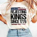 Rejecting Kings Shirt, Since 1776 T-Shirt, No Kings in America Tee, Political Shirts, Protest 4th of July Shirt, For Men, For Women
